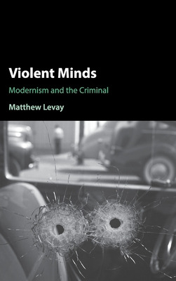 Libro Violent Minds: Modernism And The Criminal - Levay, ...