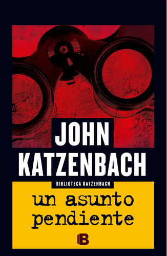 Un asunto pendiente, de KATZENBACH, JOHN. Serie La trama Editorial Ediciones B, tapa blanda en español, 2016
