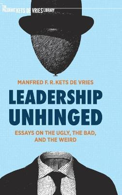 Libro Leadership Unhinged : Essays On The Ugly, The Bad, ...