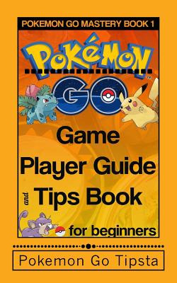 Libro Pokemon Go Game Player Guide And Tips Book: For Beg...