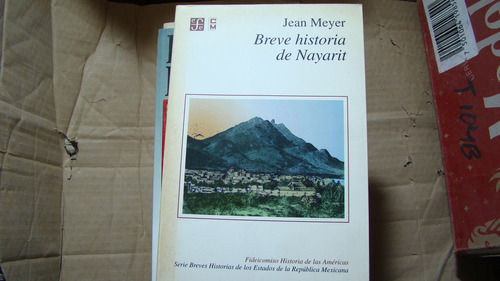 Breve Historia De Nayarit , Jean Meyer , Año 1997 , 181 Pag