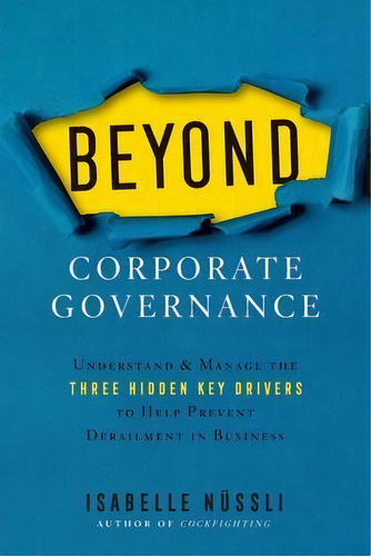 Beyond Corporate Governance : Understand & Manage The Three Hidden Key Drivers To Help Prevent De..., De Isabelle Nüssli. Editorial Leverage Yourself Ag, Tapa Blanda En Inglés