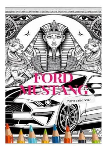 Libro Para Colorear Automovil Ford Mustang, Disenos Unicos Y