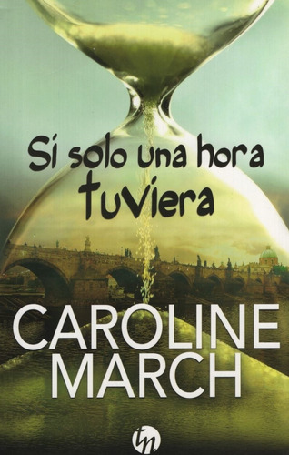 Si Solo Una Hora Tuviera - March Caroline (libro