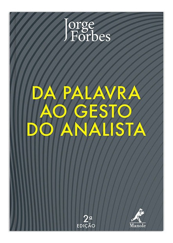Da palavra ao gesto do analista, de Forbes, Jorge. Editorial Editora Manole LTDA, capa mole em português, 2014
