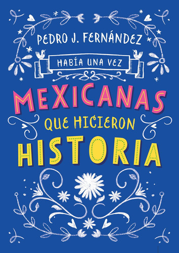 Libro: Había Una Vez...mexicanas Que Hicieron Historia Once 