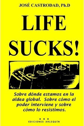 Life Sucks! - Jose Castrodad Ph D