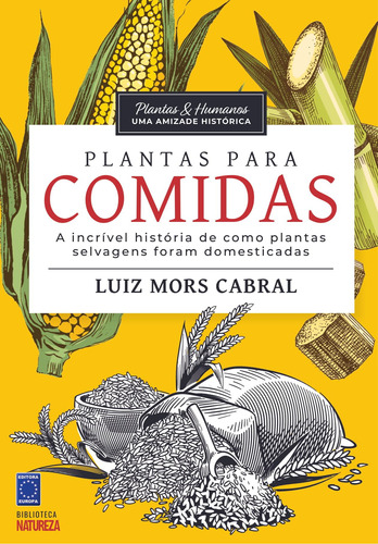 Plantas & Humanos, uma Amizade Histórica: Plantas para Comida, de Cabral, Luiz Mors. Editora Europa Ltda., capa mole em português, 2021
