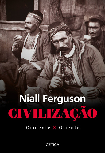 Civilização: ocidente x oriente, de Ferguson, Niall. Editora Planeta do Brasil Ltda., capa mole em português, 2021