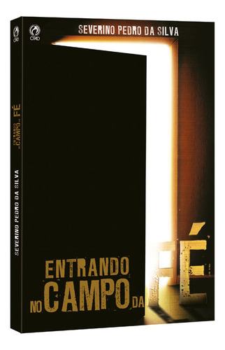 Entrando no campo da fé, de Silva, Severino Pedro da. Editora Casa Publicadora das Assembleias de Deus, capa mole em português, 2006