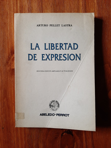 La Libertad De Expresión. 2da. Ed. Ampliada. Pellet Lastra