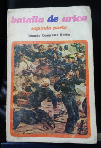 Eduardo Congrains Martin - Batalla De Arica 2da Parte 1973