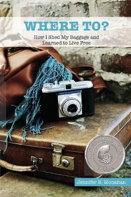 Libro Where To? : How I Shed My Baggage And Learned To Li...