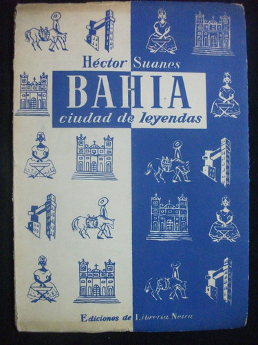 Bahía Ciudad De Leyendas / Héctor Suanes, Pról. Pablo Neruda