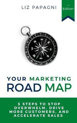 Libro Your Marketing Road Map : 5 Steps To Stop Overwhelm...