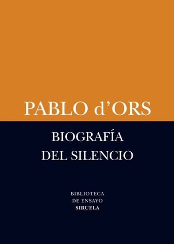 Biografia Del Silencio De Pablo D´ors - Editorial Siruela