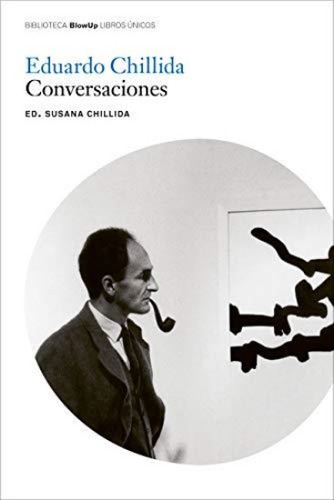 Edurado Chillida. Conversaciones