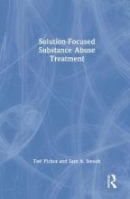 Solution-focused Substance Abuse Treatment - Teri Pichot