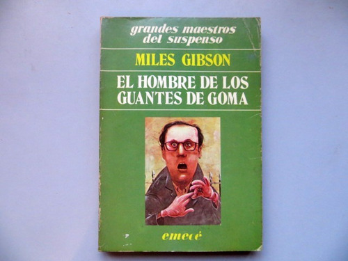 El Hombre De Los Guantes De Goma Miles Gibson Emece 1985