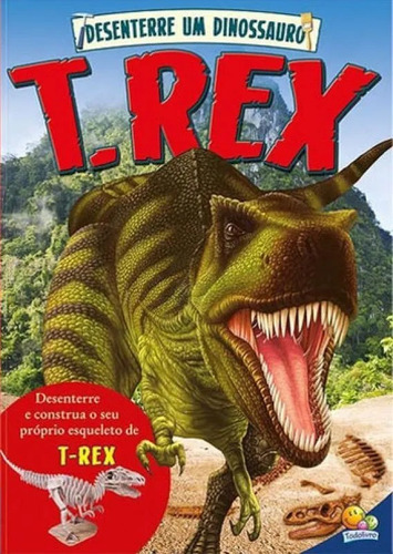 Livro Infantil Atividades Desenterre Um Dinossauro T-rex