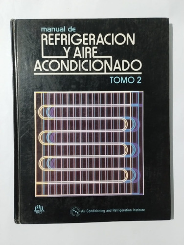 Manual De Refrigeración Y Aire Acondicionado. Tomo 2