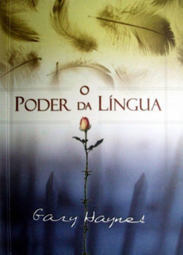 O Poder Da Lingua, De Haynes, Gary. Editora Atos, Capa Mole, Edição 4ª Edição - 2017 Em Português