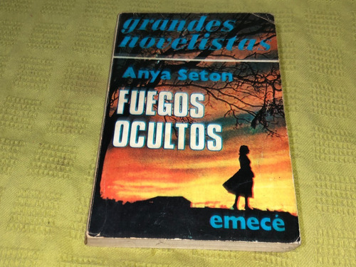 Fuegos Ocultos - Anya Seton - Emecé