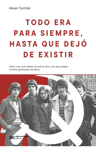 Todo Era Para Siempre Hasta Que Dejó De Existir - Alexei Yur