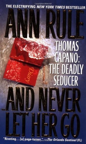 Book : And Never Let Her Go Thomas Capano The Deadly Seduce