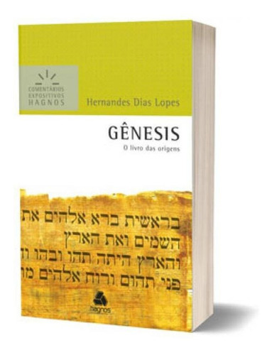 Gênesis - Comentários Expositivos Hagnos - Vol. 1: O Livro Das Origens, De Lopes, Hernandes Dias. Editora Hagnos, Capa Mole Em Português