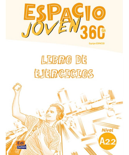 Espacio joven 360 A2.2 libro de ejercicios, de Equipo Espacio Joven 360. Editorial Edinumen, capa mole em espanhol, 2018