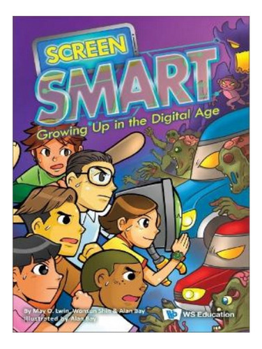 Screen Smart: Growing Up In The Digital Age - Wonsun S. Eb07