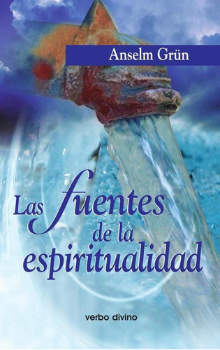 Las Fuentes De La Espiritualidad, De Anselm Grun. Editorial Verbo Divino, Tapa Blanda En Español, 2005