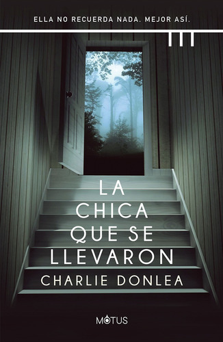 La Chica Que Se Llevaron. Charlie Donlea. Motus
