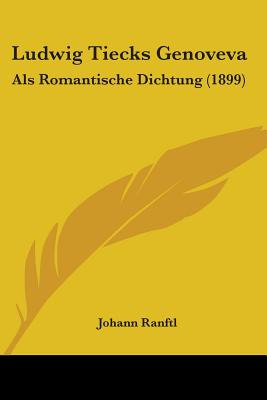 Libro Ludwig Tiecks Genoveva: Als Romantische Dichtung (1...