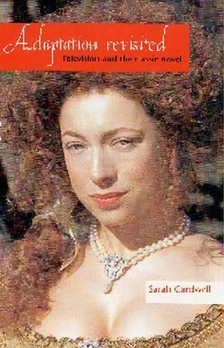 Adaptation Revisited, De Sarah Cardwell. Editorial Manchester University Press, Tapa Blanda En Inglés