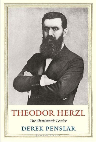 Theodor Herzl: The Charismatic Leader (jewish Lives), De Penslar, Derek. Editorial Yale University Press, Tapa Dura En Inglés