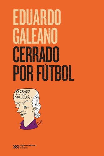 Cerrado Por Fútbol, Eduardo Galeano, Ed. Siglo Xxi