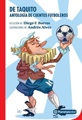 De Taquito. Antologia De Futbol - Diego F. Barros