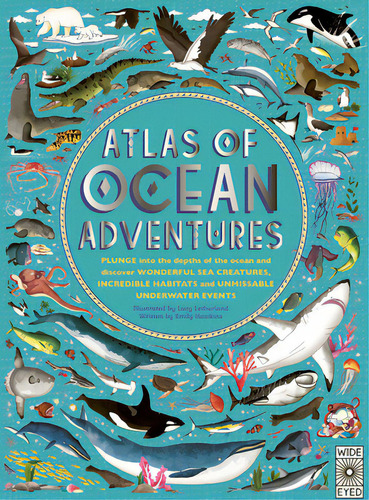 Atlas Of Ocean Adventures: Plunge Into The Depths Of The Ocean And Discover Wonderful Sea Creatur..., De Letherland, Lucy. Editorial Wide Eyed Ed, Tapa Dura En Inglés