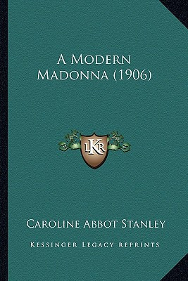 Libro A Modern Madonna (1906) - Stanley, Caroline Abbot