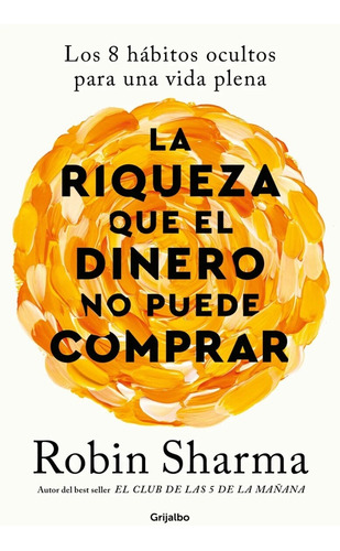 Riqueza Que El Dinero No Puede Comprar, -robin Sharma