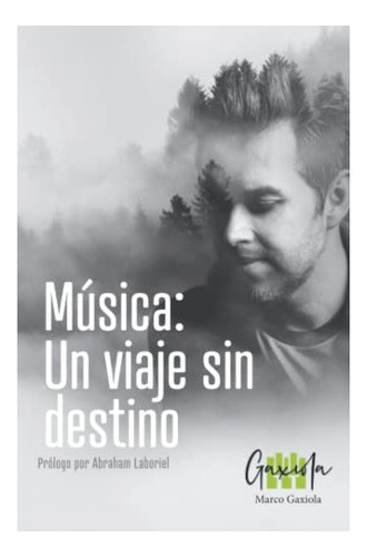 Libro : Musica Un Viaje Sin Destino - Gaxiola, Marco 