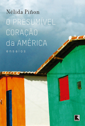 O Presumível Coração Da América, De Nélida Piñon. Editora Record, Capa Mole Em Português