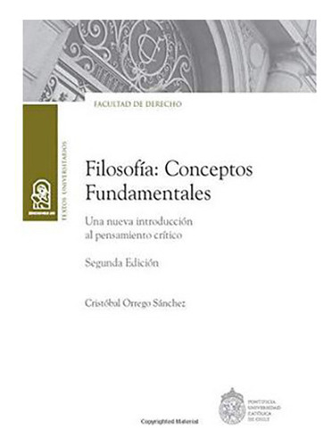 Filosofia  Conceptos Fundamentales, De Orrego, Cristobal. Editorial Ediciones Uc, Tapa Blanda En Español