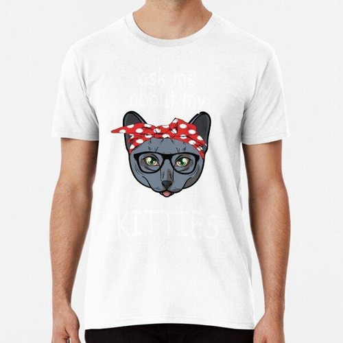 Remera Ask Me About My Kitties Funny Russian Blue Cat Cat Al