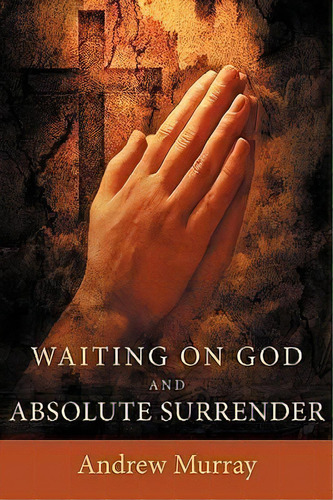 Waiting On God And Absolute Surrender, De Andrew Murray. Editorial Eremitical Press, Tapa Blanda En Inglés