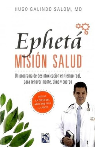 Ephetá: Misión Salud, de Hugo Galindo Salom. Serie 9584271242, vol. 1. Editorial Grupo Planeta, tapa blanda, edición 2018 en español, 2018