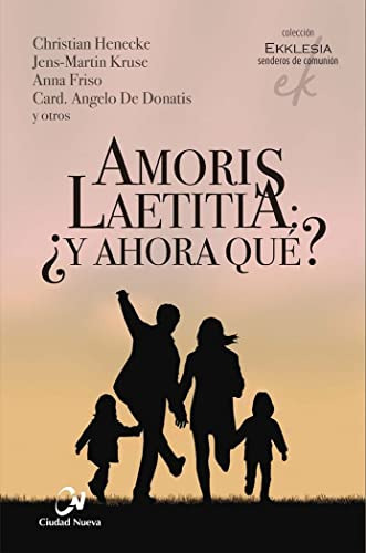 Amoris Laetitia: ¿y Ahora Que?: 11 -ekklesia: Senderos De Co