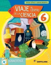 Comprar Viaje Al Centro De Las Ciencias 6 - Biciencias - Bonaerense - Santillana, de Aa. Vv.. Editorial SANTILLANA, tapa blanda en español, 2022